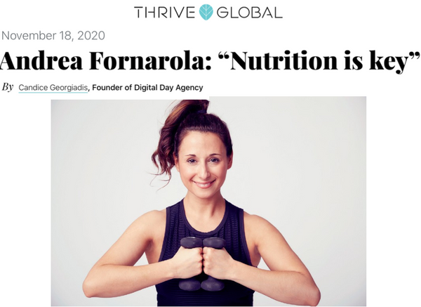 Thrive Global Feature- Nutrition is Key- Andrea Fornarola